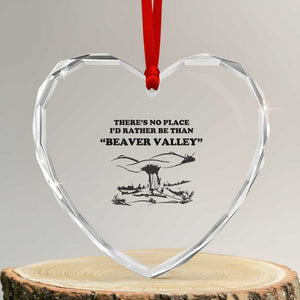 Funny Beaver Valley Heart Crystal Glass Ornament Theres No Place I'd Rather Be Adult Humor TS02 Transparent Glass 3'' Heart Print Your Wear