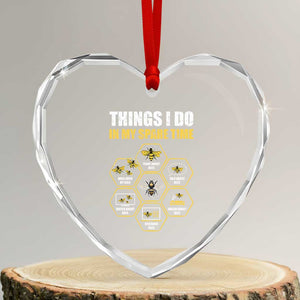 Funny Beekeeper Heart Crystal Glass Ornament Things I Do in My Spare Time Beekeeping TS11 Transparent Glass 3'' Heart Print Your Wear