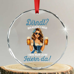 Funny Beer Girl Oktoberfest Crystal Glass Ornament Dirndle I Bin Nur Zum Feiern Da Party TS02 Transparent Glass 3'' Circle Print Your Wear