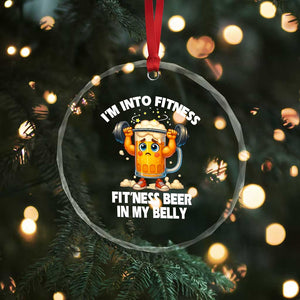 Funny Beer Lover Crystal Glass Ornament I Am Into Fitness Beer in My Belly TS14 Print Your Wear