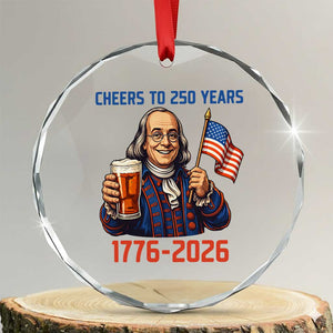 Funny Benjamin Franklin Crystal Glass Ornament Cheers To 250 Years TS12 Transparent Glass 3'' Circle Print Your Wear