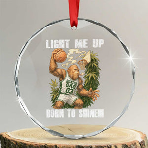 Funny Bigfoot Basketball Crystal Glass Ornament Light Me Up Born To Shine TS14 Transparent Glass 3'' Circle Print Your Wear