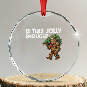 Funny Bigfoot Christmas Crystal Glass Ornament Is This Jolly Enough TS14 Transparent Glass 3'' Circle Print Your Wear