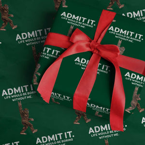 Funny Bigfoot Wrapping Paper Roll Admit It Life Would Be Boring Without Me Rock Hand TS02 Green Print Your Wear