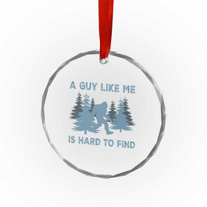 Funny Bigfoot Sasquatch Crystal Glass Ornament A Guy Like Me Is Hard To Find Forest Silhouette TS02 Print Your Wear