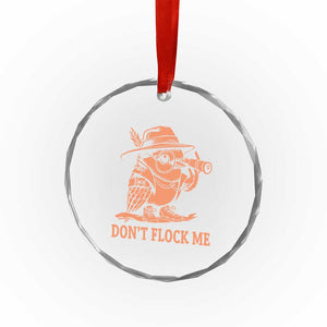 Funny Bird Watching Detective Birdwatcher Crystal Glass Ornament Dont Flock Me