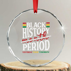 Funny Black History Period Yesterday Today Tomorrow Crystal Glass Ornament Pride African TS11 Transparent Glass 3'' Circle Print Your Wear