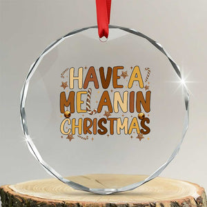 Funny Black Pride Have A Melanin Christmas Crystal Glass Ornament Culture Gift TS12 Transparent Glass 3'' Circle Print Your Wear