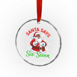 Funny Black Santa Says Six Seven Crystal Glass Ornament Christmas 67 Meme African American Santa Gen Alpha Slang TS11 Print Your Wear