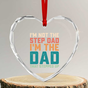 Funny Bonus Dad Heart Crystal Glass Ornament Retro Not The Step Dad Im The Dad That Stepped Up TS10 Transparent Glass 3'' Heart Print Your Wear