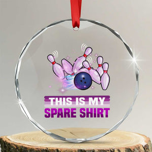 Funny Bowling Lover Crystal Glass Ornament This Is My Spare Shirt Quote TS12 Transparent Glass 3'' Circle Print Your Wear