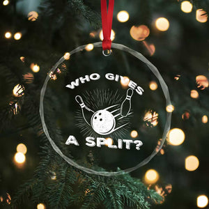 Funny Bowling Team Gift Crystal Glass Ornament Who Gives A Split Quote TS12 Print Your Wear