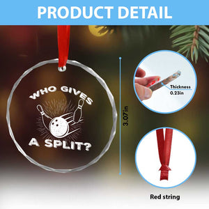 Funny Bowling Team Gift Crystal Glass Ornament Who Gives A Split Quote TS12 Print Your Wear