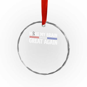 Funny Brain Surgery Recovery Crystal Glass Ornament Make My Brain Great Again Gray Ribbon TS10 Print Your Wear