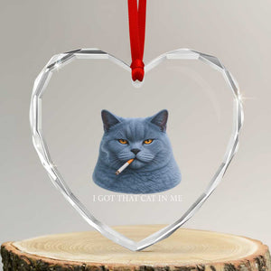 Funny British Shorthair Smoking Heart Crystal Glass Ornament I Got That Cat In Me TS12 Transparent Glass 3'' Heart Print Your Wear