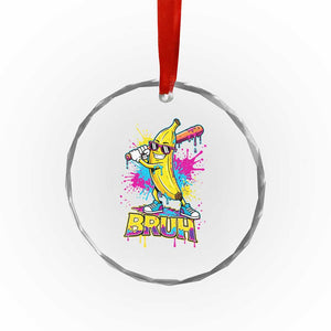 Funny Bruh Banana Baseball Drip Ice Cream Sports Splatter Crystal Glass Ornament TS11 Print Your Wear