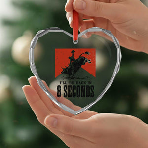 Funny Bull Rider Heart Crystal Glass Ornament I'll Be Back In 8 Seconds Bull Riding Rodeo