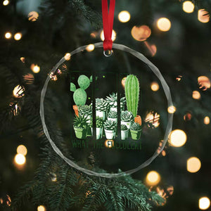 Funny Cactus Plant Lover Crystal Glass Ornament What The Fucculent TS12 Print Your Wear