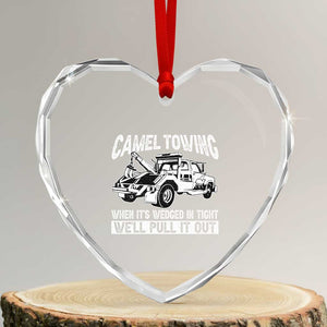 Funny Camel Towing When Its Wedged In Tight We Will Pull It Out Heart Crystal Glass Ornament Adult Humor TS11 Transparent Glass 3'' Heart Print Your Wear