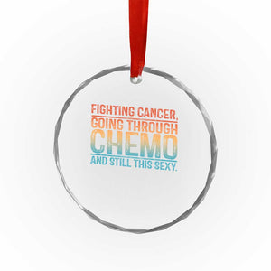 Funny Cancer Fighter Crystal Glass Ornament Inspirational Quote Chemo Patient Gift TS10 Print Your Wear