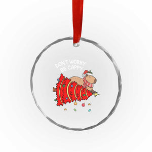 Funny Capybara Xmas Crystal Glass Ornament Don't Worry Be Capy TS09 Print Your Wear