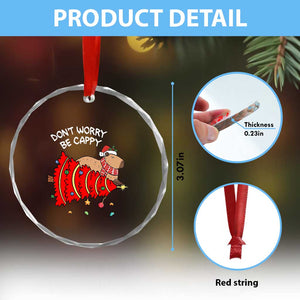 Funny Capybara Xmas Crystal Glass Ornament Don't Worry Be Capy TS09 Print Your Wear