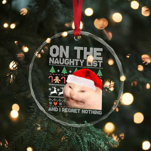 Funny Cat Crystal Glass Ornament On The Naughty List And I Regret Nothing Meme Ugly Xmas TS10 Print Your Wear