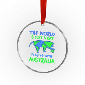 Funny Cat Crystal Glass Ornament The World Is A Cat Playing With Australia TS02 Print Your Wear
