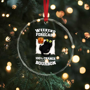 Funny Cat Drinking Crystal Glass Ornament Weekend Forecast 100% Chance Of Bourbon TS12 Print Your Wear