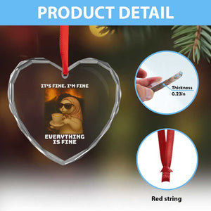 Funny Cat Meme Heart Crystal Glass Ornament It Is Fine I Am Fine Every Thing Is Fine TS14 Print Your Wear
