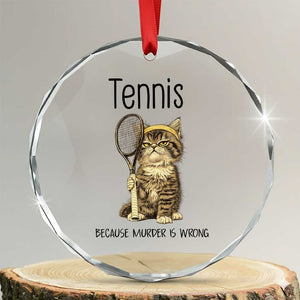 Funny Cat Plays Tennis Crystal Glass Ornament Because Murder Is Wrong TS12 Transparent Glass 3'' Circle Print Your Wear