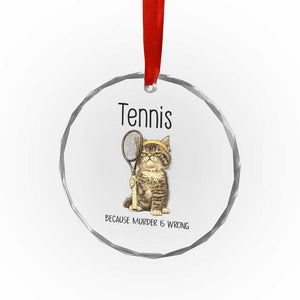 Funny Cat Plays Tennis Crystal Glass Ornament Because Murder Is Wrong TS12 Print Your Wear