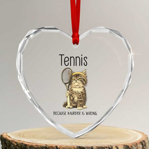 Funny Cat Plays Tennis Heart Crystal Glass Ornament Because Murder Is Wrong TS12 Transparent Glass 3'' Heart Print Your Wear