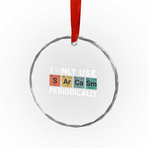 Funny Chemistry Sarcastic Crystal Glass Ornament I Only Use Sarcasm Periodically TS14 Print Your Wear