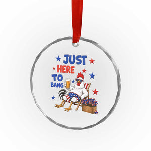 Funny Chicken 4th Of July Celebration Crystal Glass Ornament Just Here To Bang