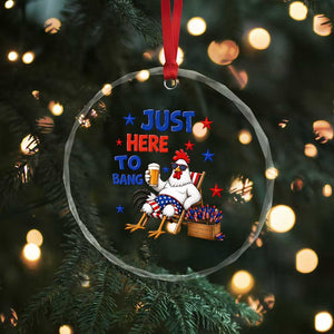 Funny Chicken 4th Of July Celebration Crystal Glass Ornament Just Here To Bang