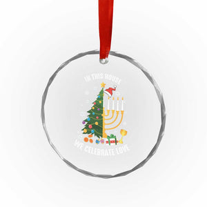 Funny Chrismukkah Hanukkah Xmas Crystal Glass Ornament In This House We Celebrate Love Xmas Tree Menorah TS11 Print Your Wear
