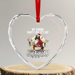 Funny Christian Christmas Birthday Heart Crystal Glass Ornament We Gonna Party Like It Is My Birthday TS11 Transparent Glass 3'' Heart Print Your Wear