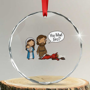Funny Christian Crystal Glass Ornament You Mad Bro Matthew 2:16 TS14 Transparent Glass 3'' Circle Print Your Wear
