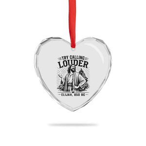Funny Christian Elijah Faith Heart Crystal Glass Ornament Try Calling Louder 850 BC Bible Graphic