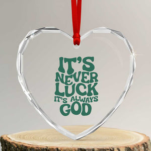 Funny Christian Faith Heart Crystal Glass Ornament It's Never Luck It's Always God TS02 Transparent Glass 3'' Heart Print Your Wear
