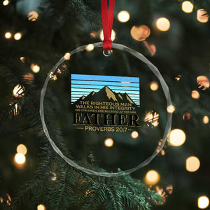 Funny Christian Father Crystal Glass Ornament The Righteous Man Walks In His Integrity Fathers Day TS11 Print Your Wear