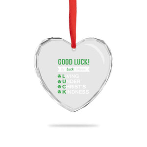 Funny Christian St Patrick's Day Heart Crystal Glass Ornament Good Luck Mean Living Under Christ's Kindness TS11 Print Your Wear