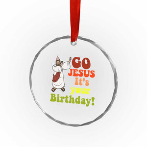 Funny Christian Xmas Crystal Glass Ornament Go Jesus It's Your Birthday TS11 Print Your Wear