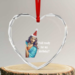 Funny Christian Xmas Heart Crystal Glass Ornament Y'all Ready For My Birthday Religious Jesus TS11 Transparent Glass 3'' Heart Print Your Wear