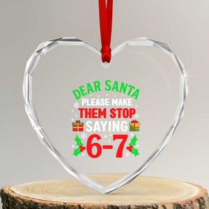 Funny Christmas 67 Heart Crystal Glass Ornament Dear Santa Make Them Stop Saying 67 Christmas Teacher Mom Dad TS10 Transparent Glass 3'' Heart Print Your Wear