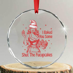 Funny Christmas Baking Crystal Glass Ornament I Baked You Some Shut The Fucupcakes Vintage Santa Hat TS11 Transparent Glass 3'' Circle Print Your Wear