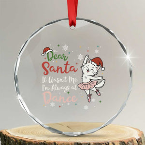 Funny Christmas Ballet Cat Lover Crystal Glass Ornament Dear Santa It Was Not Me TS12 Print Your Wear