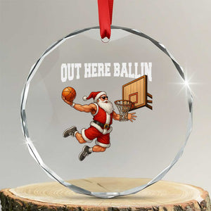 Funny Christmas Basketball Crystal Glass Ornament Out Here Ballin Xmas Santa Sport TS11 Transparent Glass 3'' Circle Print Your Wear