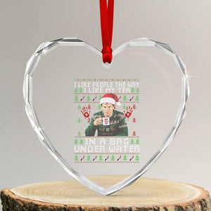 Funny Christmas Crime Drama Heart Crystal Glass Ornament I Like People The Way I Like My Tea In A Bag Under Water TS11 Transparent Glass 3'' Heart Print Your Wear